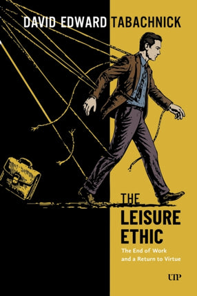The Leisure Ethic  The End of Work and the Return of Virtue