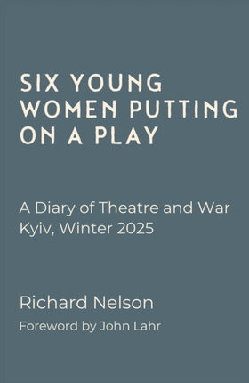 Six Young Women Putting on a Play  A Diary of