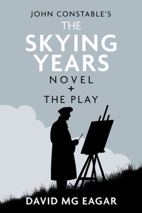 John Constables The Skying Years Novel  The Play