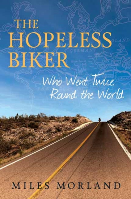 The Hopeless Biker  Who Went Twice Around the World