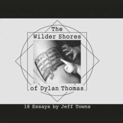 The Wilder Shores of Dylan Thomas