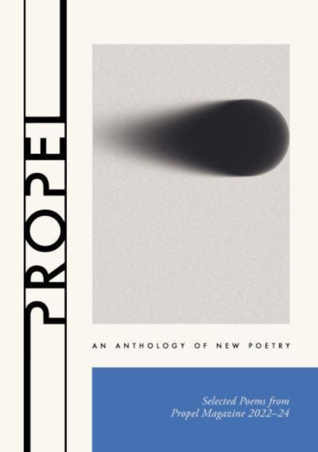 Propel An Anthology of New Poetry