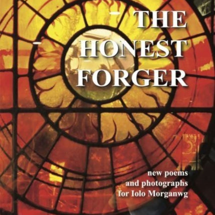 The Honest Forger  new poems and photographs for Iolo Morganwg