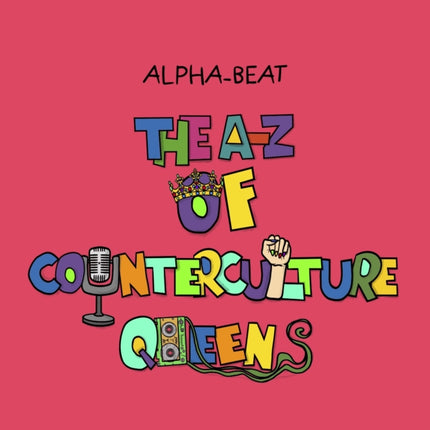 The AZ of Counterculture Queens