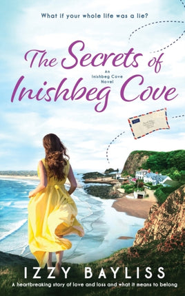 The Secrets of Inishbeg Cove A heartbreaking pageturner set in Ireland 1 An Inishbeg Cove Novel