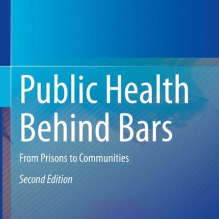 Public Health Behind Bars: From Prisons to Communities