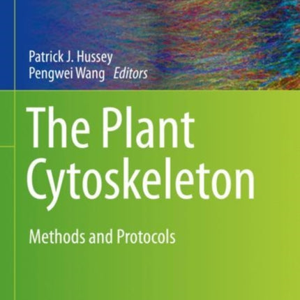 The Plant Cytoskeleton: Methods and Protocols