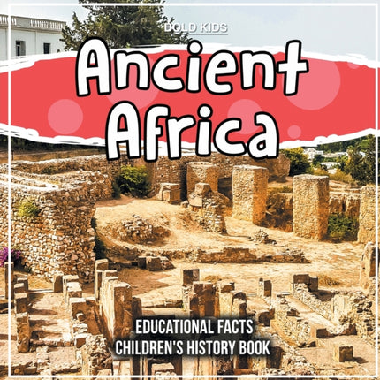 Ancient Africa Educational Facts Childrens History Book