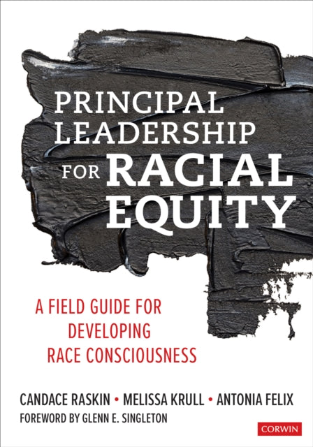 Principal Leadership for Racial Equity: A Field Guide for Developing Race Consciousness