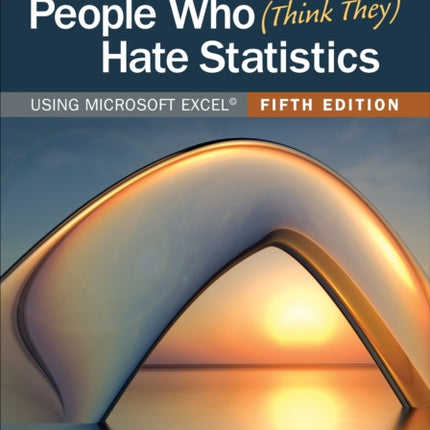 Statistics for People Who (Think They) Hate Statistics: Using Microsoft Excel