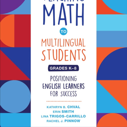 Teaching Math to Multilingual Students, Grades K-8: Positioning English Learners for Success