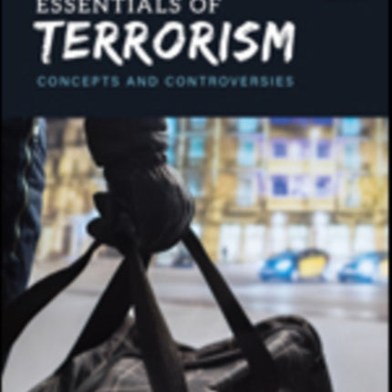 Essentials of Terrorism: Concepts and Controversies