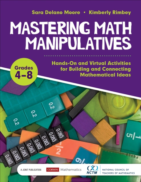 Mastering Math Manipulatives, Grades 4-8: Hands-On and Virtual Activities for Building and Connecting Mathematical Ideas