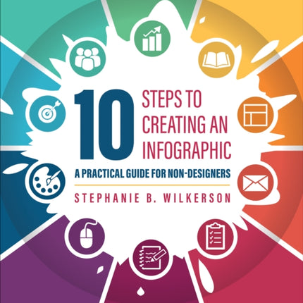 10 Steps to Creating an Infographic: A Practical Guide for Non-designers