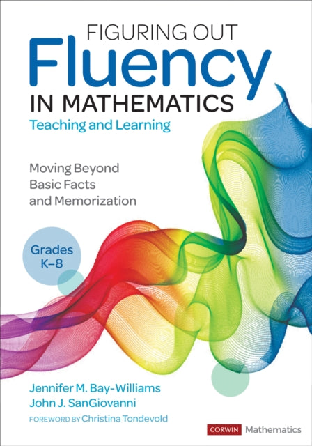 Figuring Out Fluency in Mathematics Teaching and Learning, Grades K-8: Moving Beyond Basic Facts and Memorization