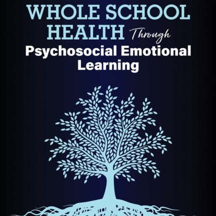 Whole School Health Through Psychosocial Emotional Learning