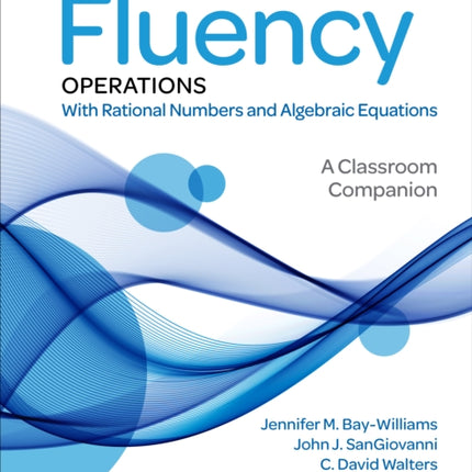 Figuring Out Fluency – Operations With Rational Numbers and Algebraic Equations: A Classroom Companion