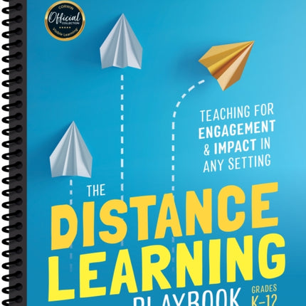 The Distance Learning Playbook, Grades K-12: Teaching for Engagement and Impact in Any Setting