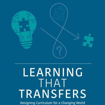 Learning That Transfers: Designing Curriculum for a Changing World