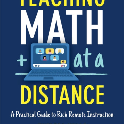 Teaching Math at a Distance, Grades K-12: A Practical Guide to Rich Remote Instruction