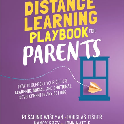 The Distance Learning Playbook for Parents: How to Support Your Child′s Academic, Social, and Emotional Development in Any Setting