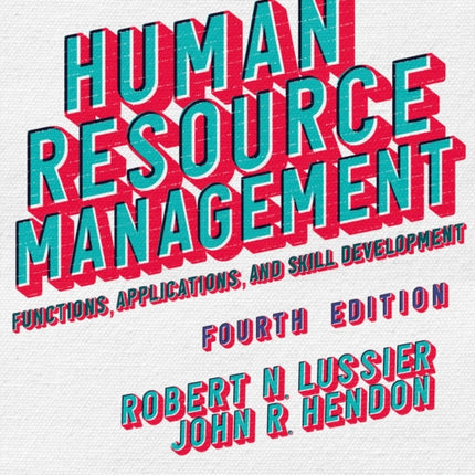 Human Resource Management - International Student Edition: Functions, Applications, and Skill Development