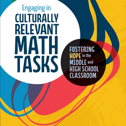 Engaging in Culturally Relevant Math Tasks, 6-12: Fostering Hope in the Middle and High School Classroom