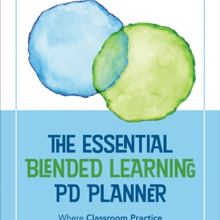 The Essential Blended Learning PD Planner: Where Classroom Practice Meets Distance Learning