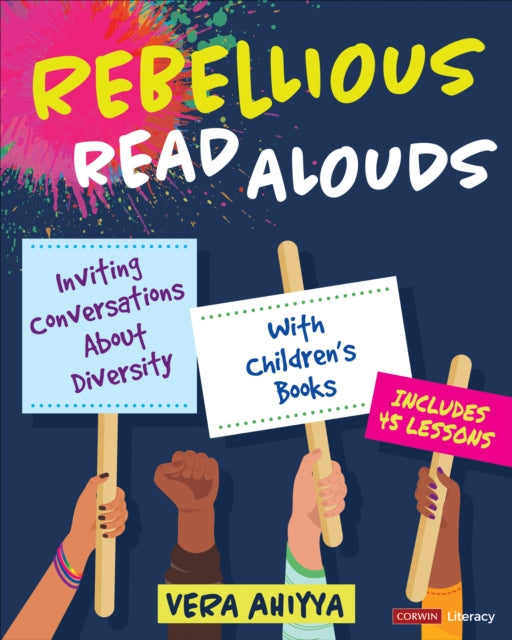 Rebellious Read Alouds: Inviting Conversations About Diversity With Children′s Books [grades K-5]