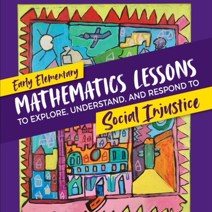 Early Elementary Mathematics Lessons to Explore, Understand, and Respond to Social Injustice