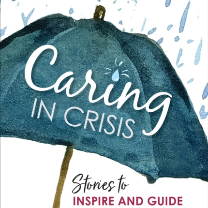 Caring in Crisis: Stories to Inspire and Guide School Leaders