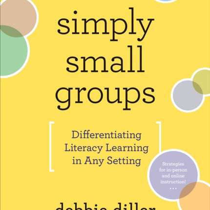 Simply Small Groups: Differentiating Literacy Learning in Any Setting