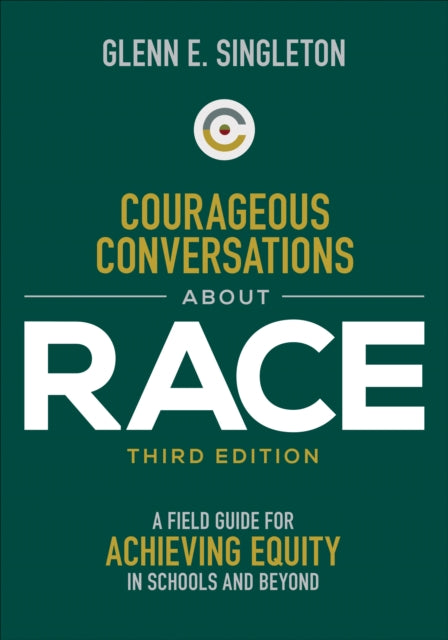 Courageous Conversations About Race: A Field Guide for Achieving Equity in Schools and Beyond