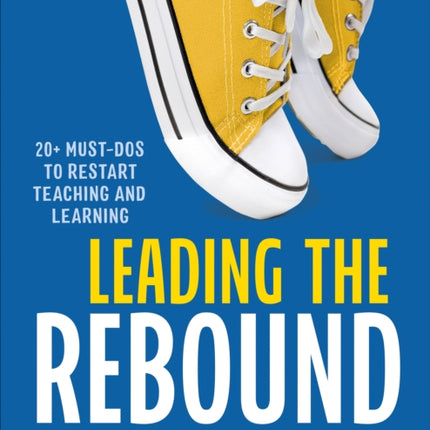 Leading the Rebound: 20+ Must-Dos to Restart Teaching and Learning