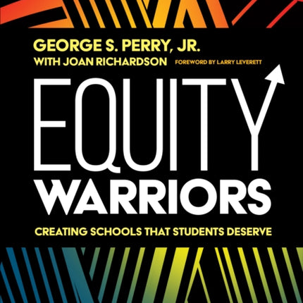 Equity Warriors: Creating Schools That Students Deserve