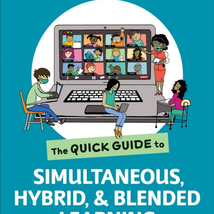 The Quick Guide to Simultaneous, Hybrid, and Blended Learning