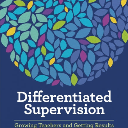 Differentiated Supervision: Growing Teachers and Getting Results