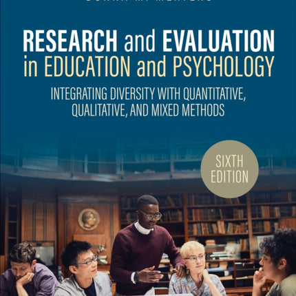 Research and Evaluation in Education and Psychology: Integrating Diversity With Quantitative, Qualitative, and Mixed Methods