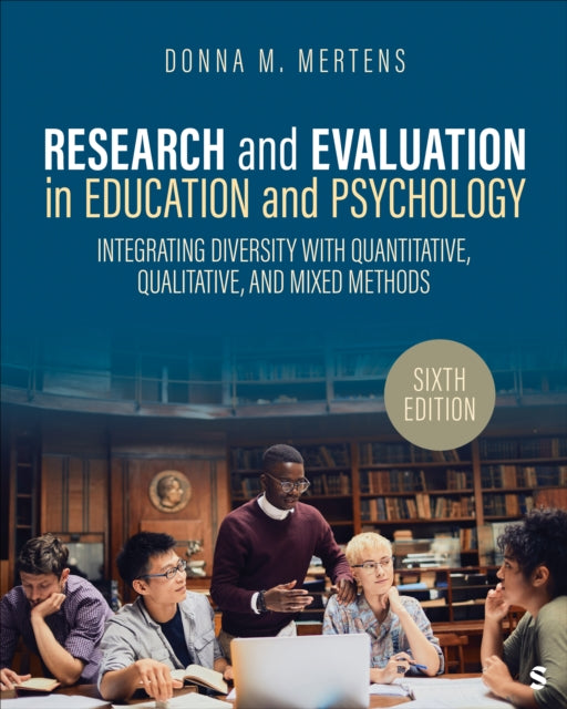 Research and Evaluation in Education and Psychology: Integrating Diversity With Quantitative, Qualitative, and Mixed Methods