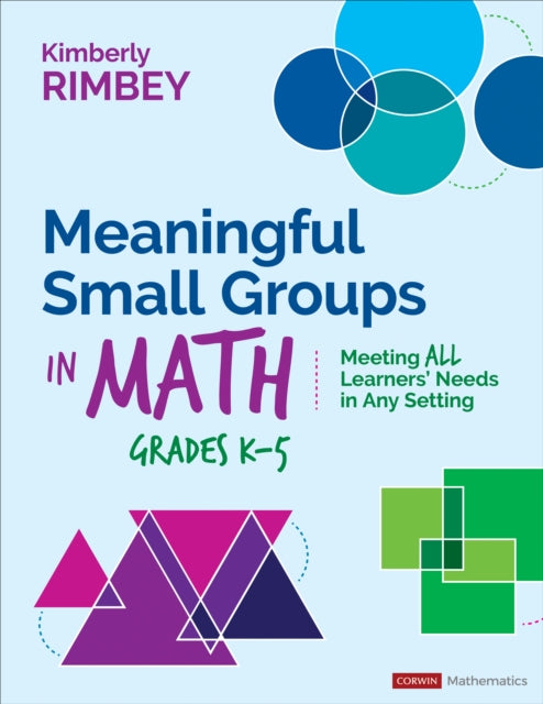 Meaningful Small Groups in Math, Grades K-5: Meeting All Learners’ Needs in Any Setting