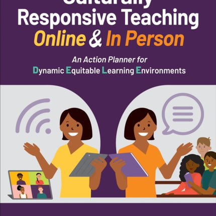 Culturally Responsive Teaching Online and In Person: An Action Planner for Dynamic Equitable Learning Environments