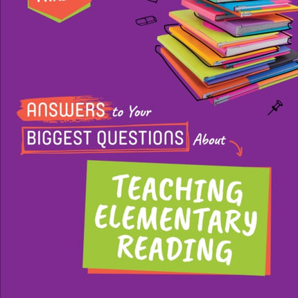 Answers to Your Biggest Questions About Teaching Elementary Reading: Five to Thrive [series]