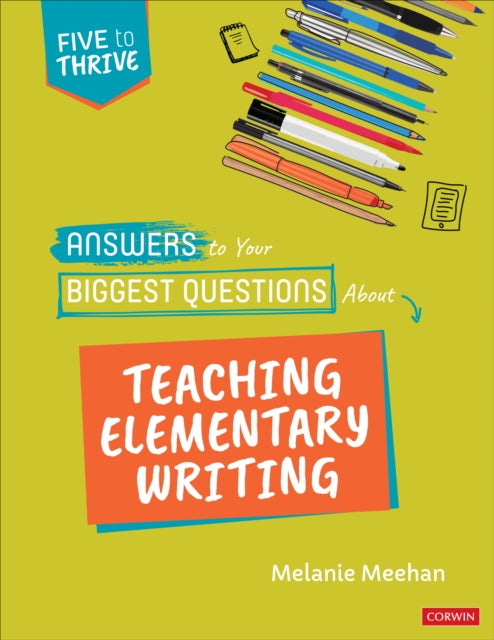 Answers to Your Biggest Questions About Teaching Elementary Writing: Five to Thrive [series]