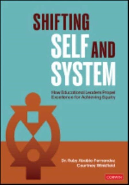 Shifting Self and System: How Educational Leaders Propel Excellence for Achieving Equity