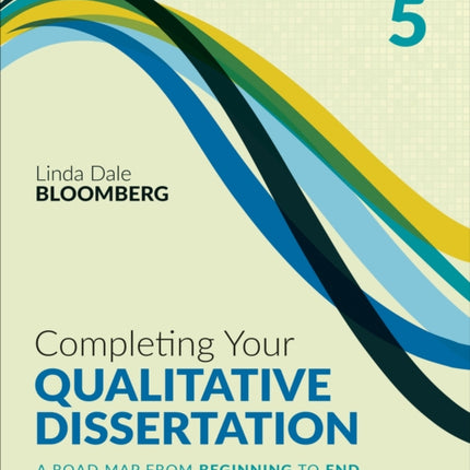 Completing Your Qualitative Dissertation: A Road Map From Beginning to End