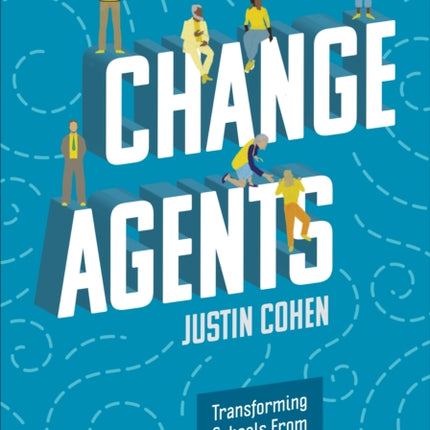 Change Agents: Transforming Schools From the Ground Up