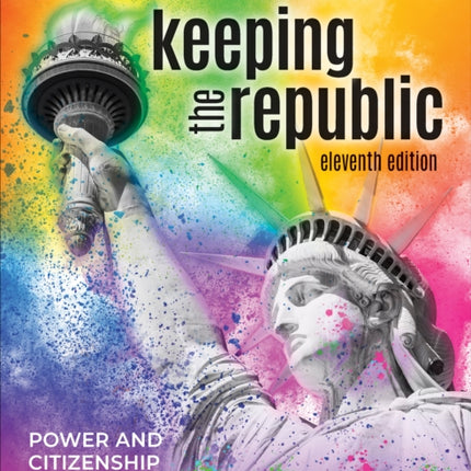 Keeping the Republic: Power and Citizenship in American Politics