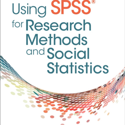 Using SPSS for Research Methods and Social