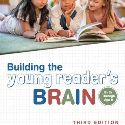 Building the Young Reader′s Brain, Birth Through Age 8