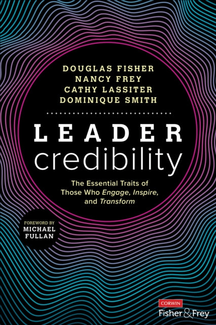 Leader Credibility: The Essential Traits of Those Who Engage, Inspire, and Transform